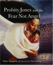 book cover of Probity Jones And The Fear Not Angel (Paraclete Poetry) by Walter Wangerin