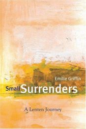 book cover of Small surrenders : a Lenten journey by Emilie Griffin