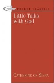 book cover of Little Talks With God (Pocket Classics) by St.Catherine of Siena