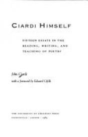 book cover of Ciardi Himself: Fifteen Essays in the Reading, Writing, and Teaching of Poetry by John Ciardi