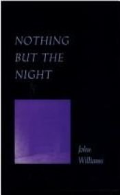 book cover of NOTHING BUT THE NIGHT (University of Arkansas Press Reprint Series) by John Edward Williams