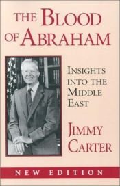 book cover of The Blood of Abraham: Insights into the Middle East by Jimmy Carter