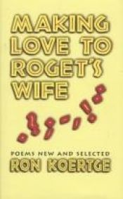 book cover of Making Love to Roget's Wife by Ron Koertge