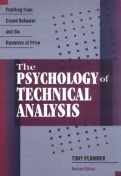 book cover of The Psychology of Technical Analysis: Profiting From Crowd Behavior and the Dynamics of Price by Tony Plummer