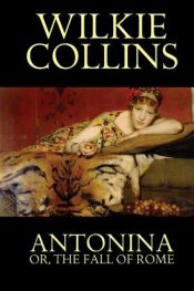 book cover of Antonina or, the Fall of Rome by William Wilkie Collins