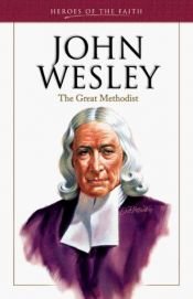 book cover of John Wesley: The Great Methodist (Heroes of the Faith) by Sam Wellman