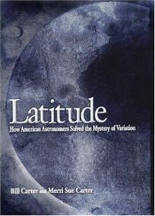book cover of Latitude: How American Astronomers Solved the Mystery of Variation by Bill Carter