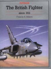 book cover of The British fighter since 1912 by Francis K. Mason
