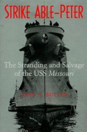 book cover of Strike Able-Peter: The Stranding and Salvage of the USS Missouri by John A. Butler