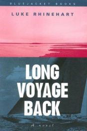 book cover of Long Voyage Back by Luke Rhinehart