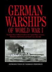 book cover of German warships of World War I : the Royal Navy's official guide to the capital ships, cruisers, destroyers, submarines, and small craft, 1914-1918 by Norman Friedman