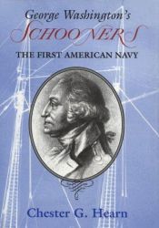 book cover of George Washington's Schooners: The First American Navy by Chester G. Hearn