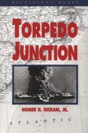 book cover of Torpedo Junction: U-Boat War Off America's East Coast, 1942 by Homer Hickam