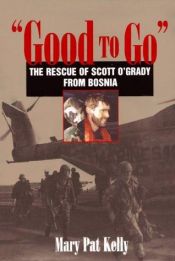 book cover of "Good to Go": The Rescue of Capt. Scott O'Grady, Usaf, from Bosnia by Mary Pat Kelly