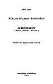 book cover of Future Human Evolution: Eugenics in the Twenty-first Century by John Glad