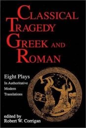 book cover of Classical Tragedy - Greek and Roman: Eight Plays in Authoriative Modern Translations by Eschyle