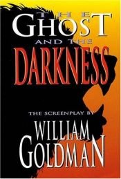 book cover of The Ghost and the Darkness (Applause Screenplay Series) by William Goldman