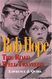 book cover of Bob Hope: The Road Well-Traveled by Lawrence J. Quirk