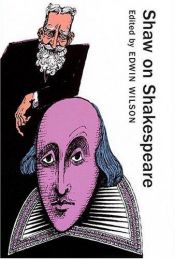 book cover of Shaw on Shakespeare; an anthology of Bernard Shaw's writings on the plays and production of Shakespeare by George Bernard Shaw