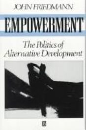 book cover of Empowerment : the politics of alternative development by John Friedmann