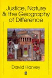 book cover of Justice, nature, and the geography of difference by David Harvey