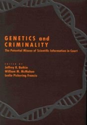 book cover of Genetics and criminality : the potential misuse of scientific information in court by Jeffrey R. Botkin