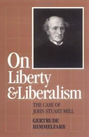 book cover of On Liberty and Liberalism: The Case of John Stuart Mill by Gertrude Himmelfarb