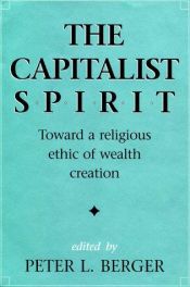 book cover of The Capitalist Spirit: Toward a Religious Ethic of Wealth Creation by 彼得·柏格