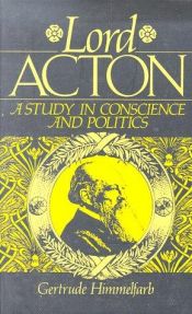 book cover of Lord Acton: A Study In Conscience And Politics by Gertrude Himmelfarb