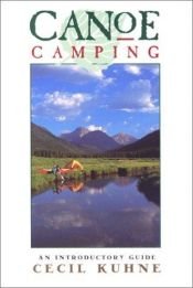 book cover of Canoe Camping: An Introductory Guide by Cecil Kuhne
