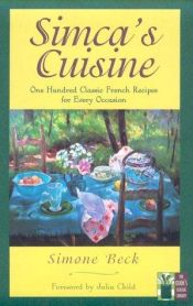 book cover of Simca's Cuisine (The Cook's Classic Library) by Simone Beck