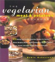 book cover of The vegetarian meat and potatoes cookbook by Robin Robertson