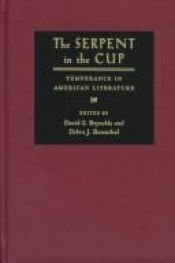 book cover of The Serpent in the Cup: Temperance in American Literature by David S. Reynolds