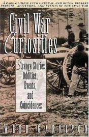 book cover of Civil War Curiosities; Strange Stories, Oddities, Events, and Coincidences [ by Webb B Garrison