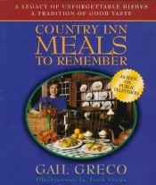 book cover of Country inn meals to remember : based on the PBS-TV series Country inn cooking with Gail Greco by Gail Greco