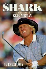book cover of Shark - The Biography of Greg Norman by Lauren St. John