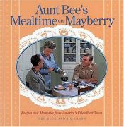 book cover of Aunt Bee's Mealtime in Mayberry by Ken Beck