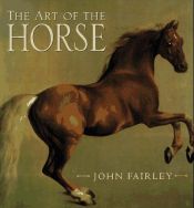 book cover of The art of the horse by John Fairley