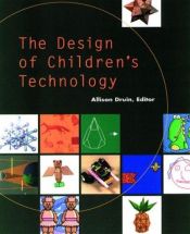 book cover of The design of children's technology by Allison Druin