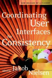 book cover of Coordinating User Interfaces for Consistency (Interactive Technologies) by Jakob Nielsen