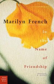 book cover of In the name of friendship by Marilyn French