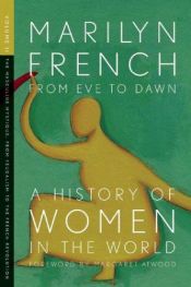 book cover of From Eve to Dawn, A History of Women in the World, Volume II: The Masculine Mystique: From Feudalism to the French Revolution (From Eve to Dawn) by Marilyn French