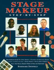 book cover of Stage Makeup Step-By-Step: The Complete Guide to Basic Makeup, Planning and Designing Makeup, Adding and Reducing Age, E by Rosemarie Swinfield