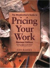 book cover of The Woodworker’s Guide to Pricing Your Work (Popular Woodworking) by Dan Ramsey