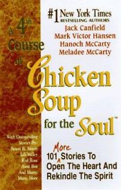 book cover of 4th Course of Chicken Soup for the Soul: 101 More Stories to Open the Heart and Rekindle the Spirit by Jack Canfield