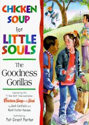 book cover of Chicken Soup for Little Souls The Goodness Gorillas (Chicken Soup for the Soul) by Lisa Mccourt