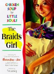 book cover of Chicken Soup for Little Souls The Braids Girl (Chicken Soup for Little Souls) by Lisa Mccourt