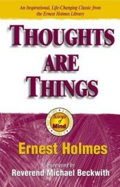 book cover of Thoughts are Things by Ernest Holmes