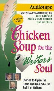 book cover of Chicken Soup for the Writer's Soul: Stories to Open the Heart and Rekindle the Spirit of Writers (Chicken Soup for the S by Mark Hansen