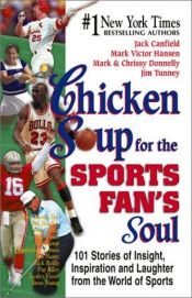 book cover of Chicken Soup for the Sports Fan's Soul: Stories of Insight, Inspiration and Laughter in the World of Sport (Chicken by Jack Canfield|Mark Victor Hansen
